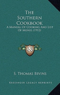 The Southern Cookbook: A Manual Of Cooking And List Of Menus (1912)