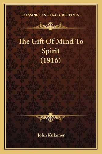 The Gift Of Mind To Spirit (1916)