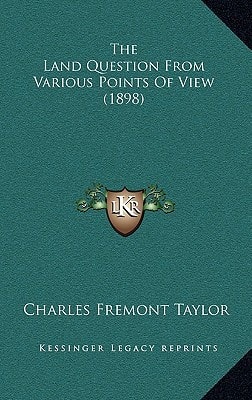 The Land Question From Various Points Of View (1898)