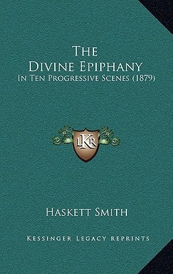 The Divine Epiphany: In Ten Progressive Scenes (1879)