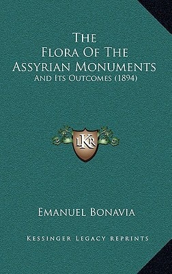 The Flora Of The Assyrian Monuments: And Its Outcomes (1894)