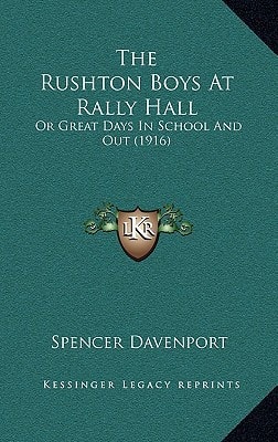 The Rushton Boys At Rally Hall: Or Great Days In School And Out (1916)