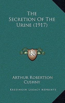 The Secretion Of The Urine (1917)