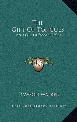 The Gift Of Tongues: And Other Essays (1906)