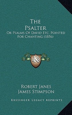 The Psalter: Or Psalms Of David Etc. Pointed For Chanting (1856)