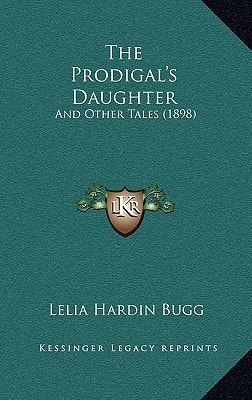 The Prodigal's Daughter: And Other Tales (1898)