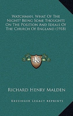 Watchman, What Of The Night? Being Some Thoughts On The Position And Ideals Of The Church Of England (1918)
