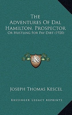 The Adventures Of Dal Hamilton, Prospector: Or Hustling For Pay Dirt (1920)