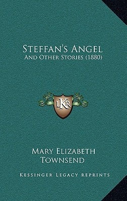 Steffan's Angel: And Other Stories (1880)