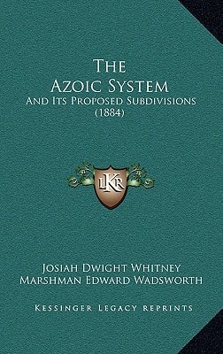 The Azoic System: And Its Proposed Subdivisions (1884)