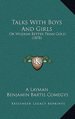 Talks With Boys And Girls: Or Wisdom Better Than Gold (1878)