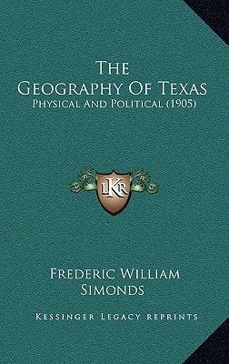 The Geography Of Texas: Physical And Political (1905)