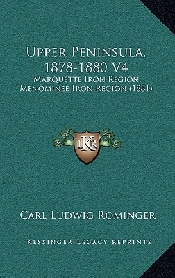 Upper Peninsula, 1878-1880 V4: Marquette Iron Region, Menominee Iron Region (1881)