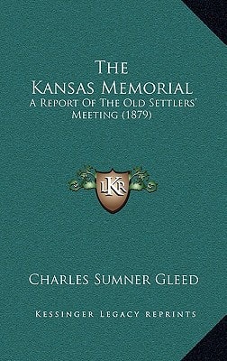 The Kansas Memorial: A Report Of The Old Settlers' Meeting (1879)