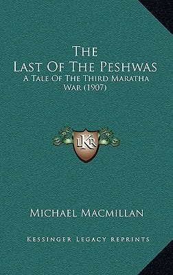 The Last Of The Peshwas: A Tale Of The Third Maratha War (1907)