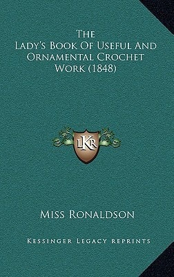 The Lady's Book Of Useful And Ornamental Crochet Work (1848)