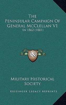 The Peninsular Campaign Of General McClellan V1: In 1862 (1881)