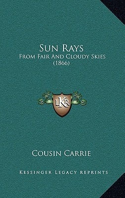 Sun Rays: From Fair And Cloudy Skies (1866)