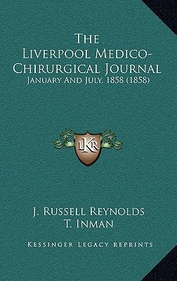 The Liverpool Medico-Chirurgical Journal: January and July, 1858 (1858)