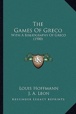 The Games Of Greco: With A Bibliography Of Greco (1900)