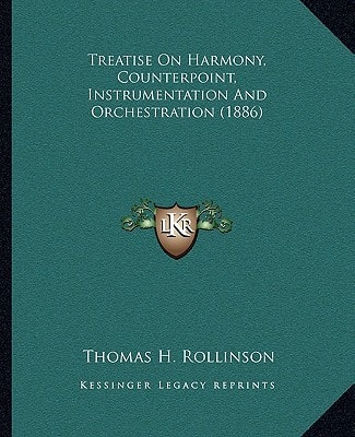 Treatise On Harmony, Counterpoint, Instrumentation And Orchestration (1886)