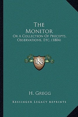 The Monitor: Or A Collection Of Precepts, Observations, Etc. (1804)