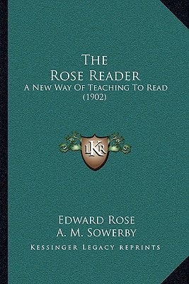 The Rose Reader: A New Way Of Teaching To Read (1902)