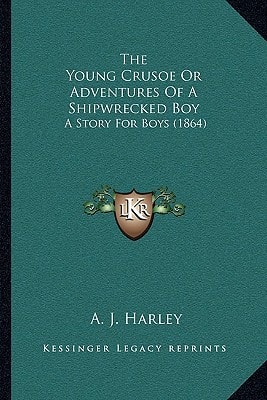 The Young Crusoe Or Adventures Of A Shipwrecked Boy: A Story For Boys (1864)