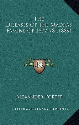 The Diseases Of The Madras Famine Of 1877-78 (1889)