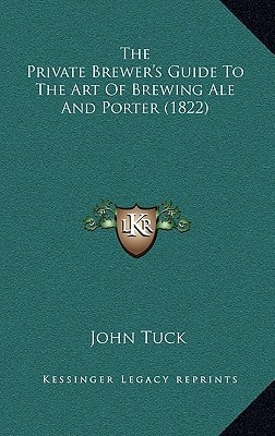 The Private Brewer's Guide To The Art Of Brewing Ale And Porter (1822)