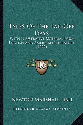 Tales Of The Far-Off Days: With Illustrative Material From English And American Literature (1922)