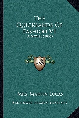 The Quicksands Of Fashion V1: A Novel (1855)