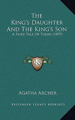 The King's Daughter And The King's Son: A Fairy Tale Of Today (1897)