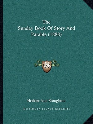 The Sunday Book Of Story And Parable (1888)