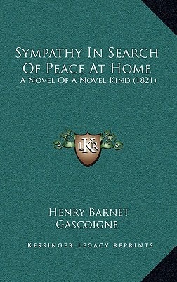Sympathy In Search Of Peace At Home: A Novel Of A Novel Kind (1821)