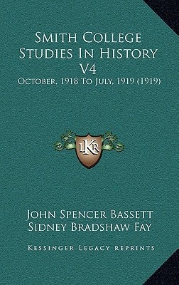 Smith College Studies In History V4: October, 1918 To July, 1919 (1919)