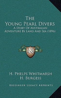 The Young Pearl Divers: A Story Of Australian Adventure By Land And Sea (1896)