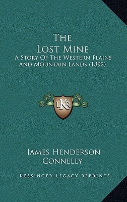 The Lost Mine: A Story Of The Western Plains And Mountain Lands (1892)
