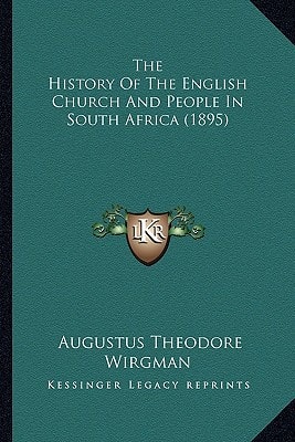 The History Of The English Church And People In South Africa (1895)