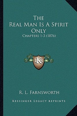 The Real Man Is A Spirit Only: Chapters 1-3 (1876)