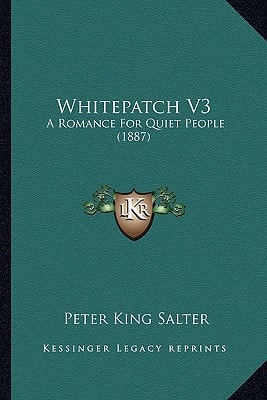 Whitepatch V3: A Romance For Quiet People (1887)