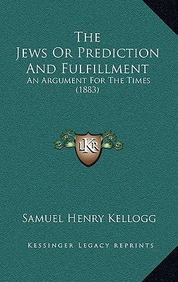 The Jews Or Prediction And Fulfillment: An Argument For The Times (1883)