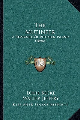 The Mutineer: A Romance Of Pitcairn Island (1898)