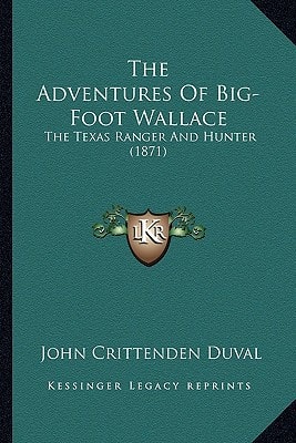 The Adventures Of Big-Foot Wallace: The Texas Ranger And Hunter (1871)