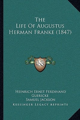 The Life Of Augustus Herman Franke (1847)