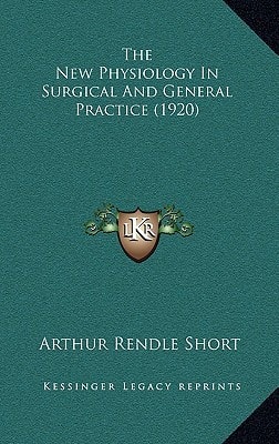 The New Physiology In Surgical And General Practice (1920)