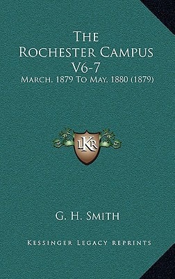 The Rochester Campus V6-7: March, 1879 To May, 1880 (1879)