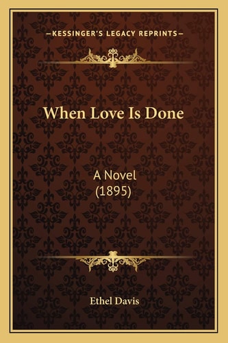 When Love Is Done: A Novel (1895)