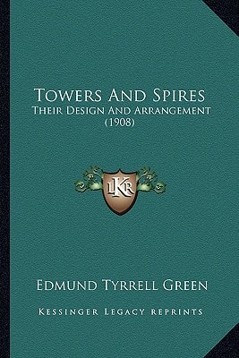 Towers And Spires: Their Design And Arrangement (1908)