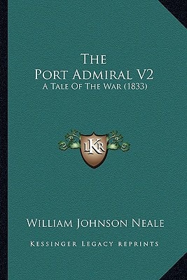 The Port Admiral V2: A Tale Of The War (1833)